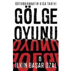 İstihbaratın Kısa Tarihi: Gölge Oyunu - İlkin Başar Özal