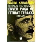 İSTİKLAL HARBIMIZDE ENVER PAŞA VE İTTİHAT TERAKKI ERKÂNI - KÂZIM KARABEKIR