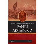 İSTİKLAL HARBININ BIR NUMARALI CASUSU - FAHRI AKÇAKOCA