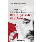İstiklal Marşı'nı Değiştirme Çabaları ve Milli Şair'de Dirilmek - Bekir Şahin