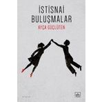 İstisnai Buluşmalar / Ayça Güçlüten