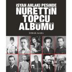 İsyan Ahlakı Peşinde Nurettin Topçu Albümü - İsmail Kara