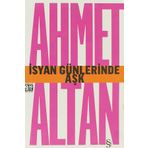 İSYAN GÜNLERİNDE AŞK - AHMET ALTAN