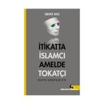 İtikatta İslamcı Amelde Tokatçı - Servet Avcı