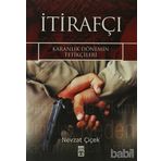 İTİRAFÇI KARANLIK DÖNEMİN TETİKÇİLERİ - NEVZAT ÇİÇEK