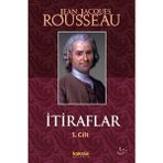 İtiraflar 1. Cilt - Jean-Jacques Rousseau