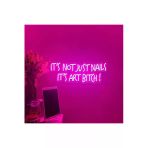It's Not Just Naıls It's Art Bıtch! Yazılı Neon Tabela