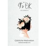 It´s OK - Journal - Göttliche Motivation im Alltag - Tagebuch, Platz für Notizen, Gebete, Danksagungen und Träumereien: Die besten Tage sind heute. Ein zeitloser Begleiter im Alltag.