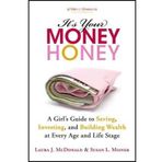 It's Your Money, Honey: A Girl's Guide to Saving, Investing, and Building Wealth at Every Age and Life Stage (Paperback) - Common