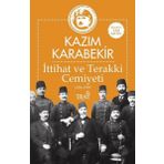 İttihat ve Terakki Cemiyeti 1896-1909 - Kazım Karabekir