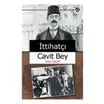 İTTIHATÇI CAVIT BEY - GENEL
