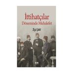 İttihatçılar Döneminde Muhalefet - Ziya Şakir