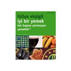 İYI BIR YEMEK, TEK BAŞINA YENMEYEN YEMEKTIR! - HÜLYA EKŞIGIL