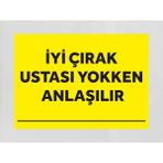 Iyi Çırak Ustası Yokken Anlaşılır - Uyarı Tabela Levhası 24X34 cm Polikarbon - 24 x 34 cm - 1 Adet