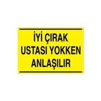 İyi Çırak Ustası Yokken Anlaşılır Uyarı Tabelası - 20x30 Alüminyum Kompozit Panel - VGY3