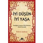 İYI DÜŞÜN İYI YAŞA - ROBERT ANTHONY