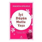 İyi Düşün Mutlu Yaşa Zekeriya Efiloğlu Genç Hayat Yayınları