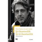 İyi Gazetecilik İyi ki Gazetecilik - Barış İnce