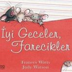 İyi Geceler, Farecikler! - Frances Watts-Judy Watson