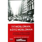 İYİ MÜSLÜMAN KÖTÜ MÜSLÜMAN AMERIKA SOĞUK SAVAŞ VE TERÖRÜN KÖKENLERİ - MAHMOOD MAMDANI