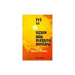 İYİ VE UZUN BIR HAYATA DOĞRU - MORTON PUNER