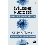 İyileşme Mucizesi - Kelly A.Turner