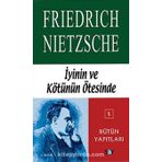 İyinin ve Kötünün Ötesinde - Friedrich Wilhelm Nietzsche