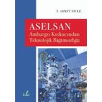 İzan Yayıncılık Aselsan - Ambargo Kıskacından Teknolojik Bağımsızlığa