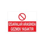 Izgaralar Arasında Gezmek Yasaktır Uyarı Tabelası - 35x50 Alüminyum Kompozit Panel - YAS3