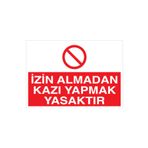 İzin Almadan Kazı Yapmak Yasaktır Uyarı Tabelası - 35x50 Alüminyum Kompozit Panel - İ34