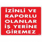 İzinli Ve Raporlu Olanlar İş Yerine Giremez Uyarı Levhası 25x35 Kod1404