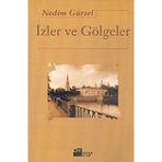 İzler Ve Gölgeler - Nedim Gürsel