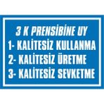 İzmir Serifgari 3 K Prensibine Uy: Kalitesiz Kullanma, Kalitesiz Üretme, Kalitesiz Sevketme 2.6 mm PVC Uyarı Levhası 17,5 x 25 cm