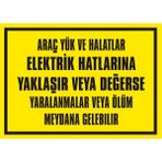 İzmir Serifgari Araç Yük Ve Halatlarına Yaklaşır Veya Değerse Yaralanmalar Veya Ölüm Meydana Gelebilir 2.6 mm PVC Uyarı Levhası 35 x 50 cm