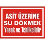 İzmir Serifgari Asit Üzerine Su Dökmek Yasak Ve Tehlikelidir 2.6 mm PVC Uyarı Levhası 35 x 50 cm