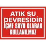 İzmir Serifgari Atık Su Devresidir İçme Suyu Olarak Kullanılmaz Galvaniz Uyarı Levhası 25 x 35 cm