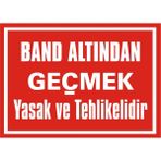İzmir Serifgari Band Altından Geçmek Yasak Ve Tehlikelidir 2.6 mm PVC Uyarı Levhası 35 x 50 cm