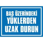 İzmir Serifgari Baş Üzerindeki Yüklerden Uzak Durun 2.6 mm PVC Uyarı Levhası 17,5 x 25 cm
