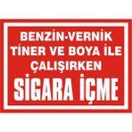 İzmir Serifgari Benzin Vernik Tiner Ve Boya İle Çalışırken Sigara İçme 2.6 mm PVC Uyarı Levhası 25 x 35 cm