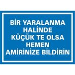 İzmir Serifgari Bir Yaralanma Halinde Küçükte Olsa Hemen Amirinize Bildirin 2.6 mm PVC Uyarı Levhası 25 x 35 cm