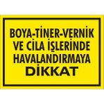 İzmir Serifgari Boya Tiner Vernik Ve Cila İşlerinde Havalandırmaya Dikkat 2.6 mm PVC Uyarı Levhası 35 x 50 cm