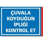İzmir Serifgari Çuvala Koyduğun İpliği Kontrol Et 2.6 mm PVC Uyarı Levhası 35 x 50 cm