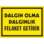 İzmir Serifgari Dalgın Olma Dalgınlık Felaket Getirir Galvaniz Uyarı Levhası 35 x 50 cm