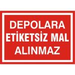 İzmir Serifgari Depolara Etiketsiz Mal Alınmaz 2.6 mm PVC Uyarı Levhası 35 x 50 cm