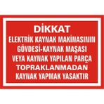 İzmir Serifgari Dikkat Elektrik Kaynak Makinasını Topraklamadan Kaynak Yapmak Yasaktır 2.6 mm PVC Uyarı Levhası 25 x 35 cm
