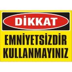 İzmir Serifgari Dikkat Emniyetsiz Kullanmayınız 2.6 mm PVC Uyarı Levhası 35 x 50 cm