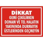 İzmir Serifgari Dikkat Gemi Çekilirken Donam Vetel Halatın Yakınında Durmayın Üstlerinden Geçmeyin Galvaniz Uyarı Levhası 35 x 50 cm