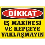 İzmir Serifgari Dikkat İş Makinası Ve Kepçeye Yaklaşmayın Galvaniz Uyarı Levhası 17,5 x 25 cm