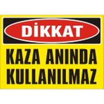İzmir Serifgari Dikkat Kaza Anında Kullanılmaz 2.6 mm PVC Uyarı Levhası 17,5 x 25 cm