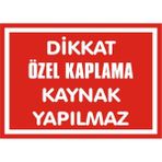 İzmir Serifgari Dikkat Özel Kaplama Kaynak Yapılmaz 2.6 mm PVC Uyarı Levhası 25 x 35 cm